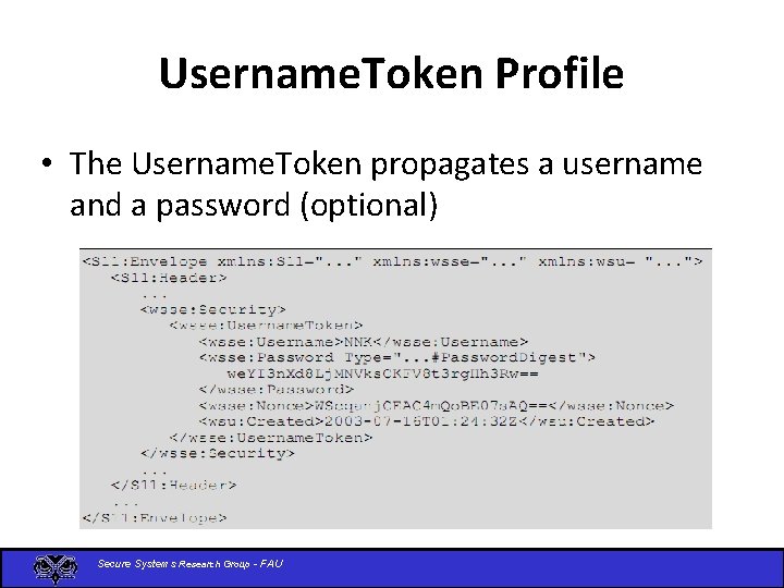 Username. Token Profile • The Username. Token propagates a username and a password (optional)