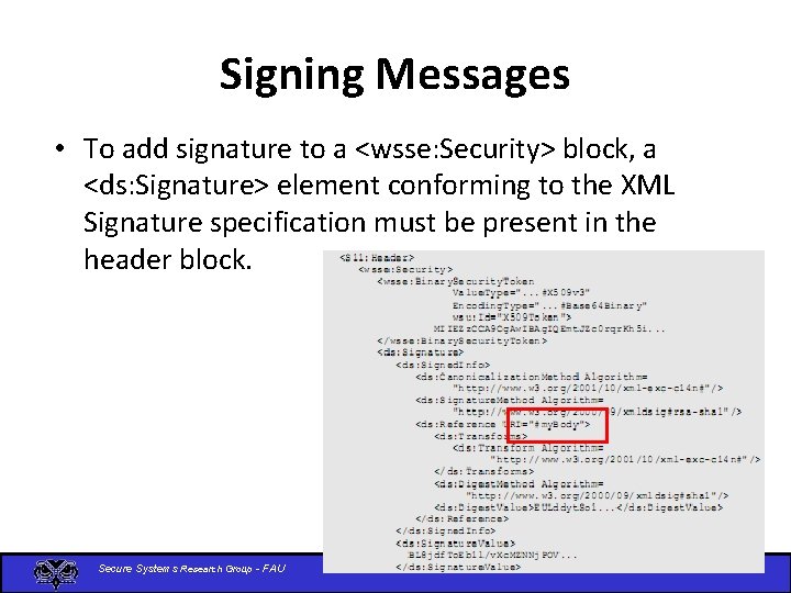 Signing Messages • To add signature to a <wsse: Security> block, a <ds: Signature>