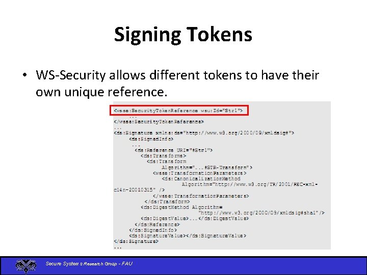 Signing Tokens • WS-Security allows different tokens to have their own unique reference. Secure