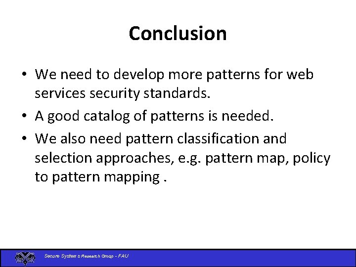 Conclusion • We need to develop more patterns for web services security standards. •