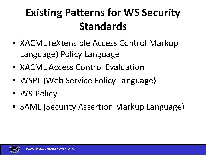 Existing Patterns for WS Security Standards • XACML (e. Xtensible Access Control Markup Language)
