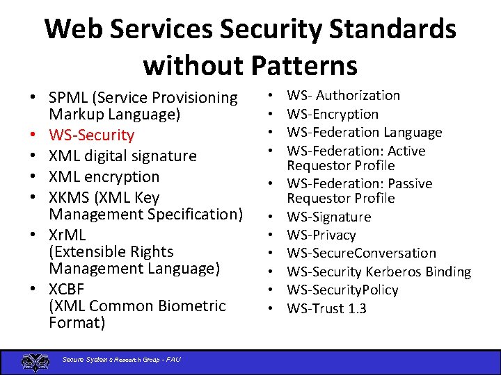 Web Services Security Standards without Patterns • SPML (Service Provisioning Markup Language) • WS-Security