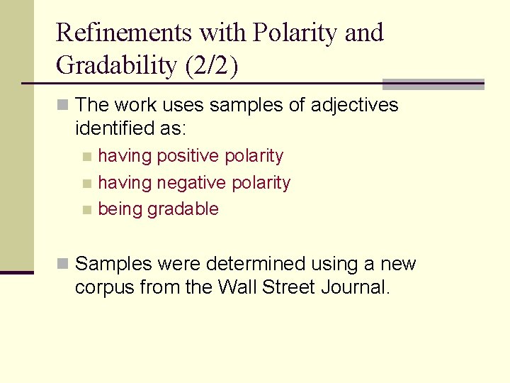 Refinements with Polarity and Gradability (2/2) n The work uses samples of adjectives identified