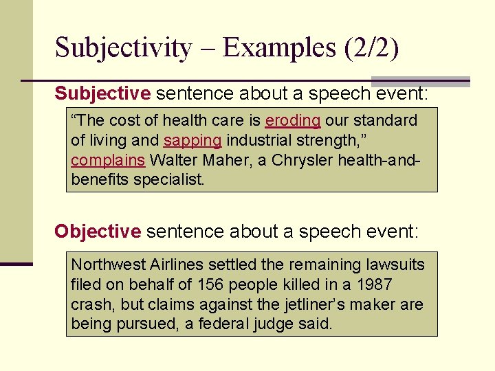 Subjectivity – Examples (2/2) Subjective sentence about a speech event: “The cost of health