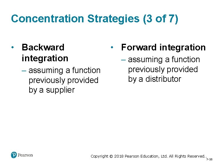 Concentration Strategies (3 of 7) • Backward integration • Forward integration – assuming a