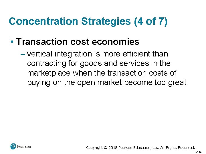 Concentration Strategies (4 of 7) • Transaction cost economies – vertical integration is more
