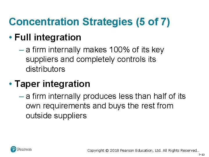 Concentration Strategies (5 of 7) • Full integration – a firm internally makes 100%