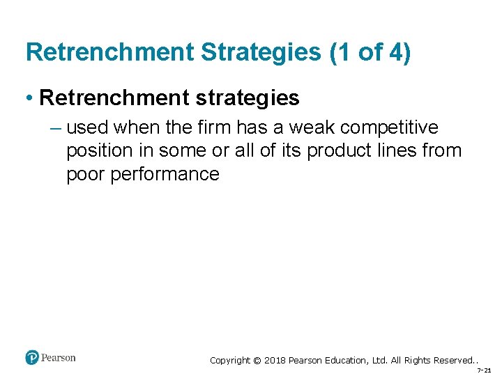 Retrenchment Strategies (1 of 4) • Retrenchment strategies – used when the firm has