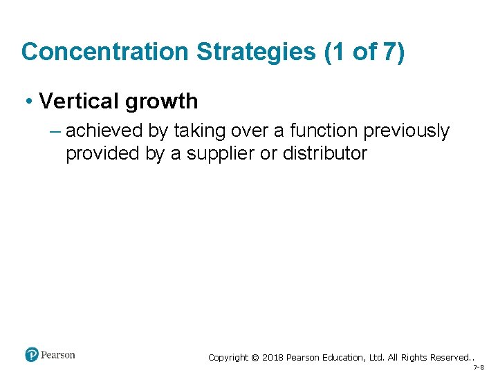 Concentration Strategies (1 of 7) • Vertical growth – achieved by taking over a