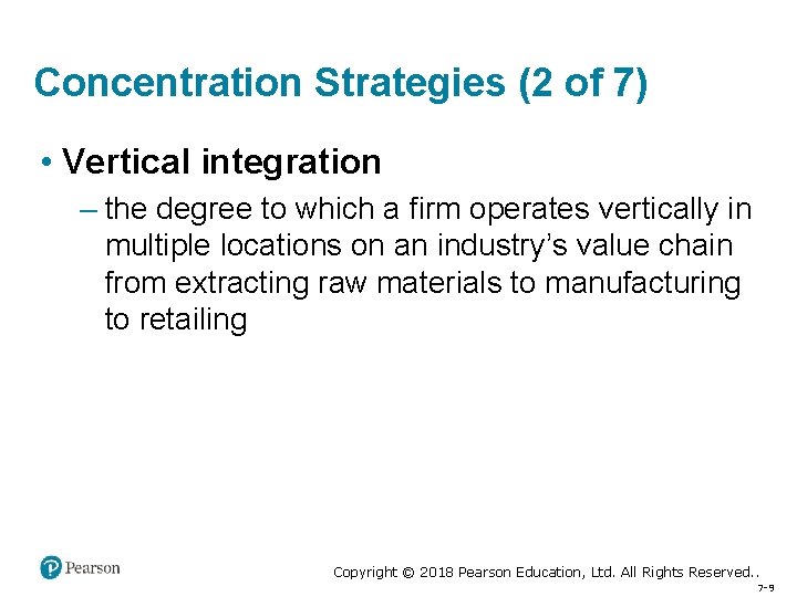 Concentration Strategies (2 of 7) • Vertical integration – the degree to which a