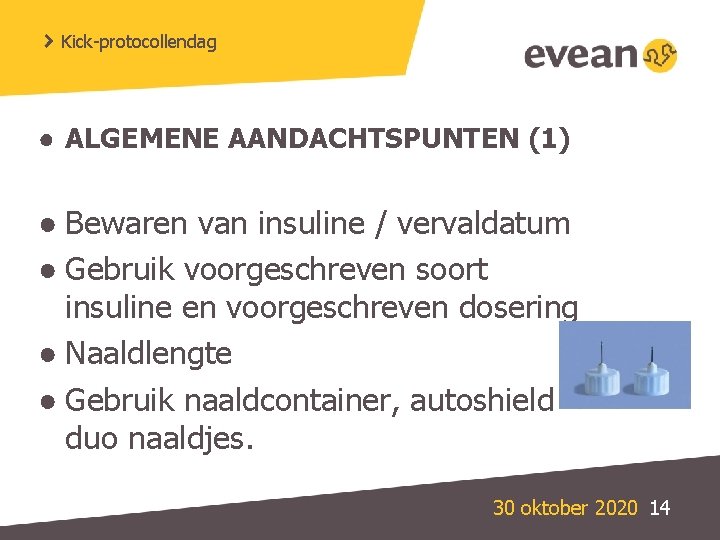 Kick-protocollendag ● ALGEMENE AANDACHTSPUNTEN (1) ● Bewaren van insuline / vervaldatum ● Gebruik voorgeschreven