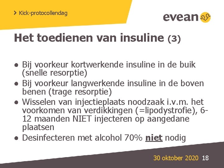 Kick-protocollendag Het toedienen van insuline (3) ● Bij voorkeur kortwerkende insuline in de buik