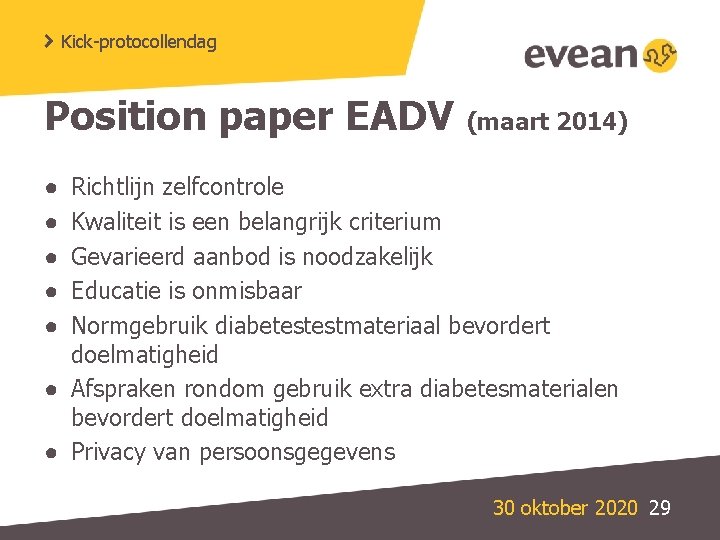 Kick-protocollendag Position paper EADV (maart 2014) Richtlijn zelfcontrole Kwaliteit is een belangrijk criterium Gevarieerd