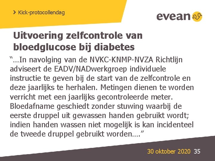 Kick-protocollendag Uitvoering zelfcontrole van bloedglucose bij diabetes “…In navolging van de NVKC-KNMP-NVZA Richtlijn adviseert