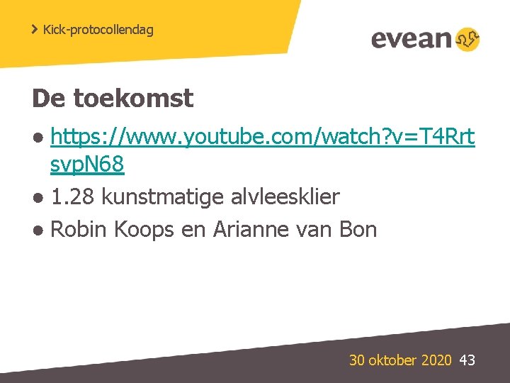 Kick-protocollendag De toekomst ● https: //www. youtube. com/watch? v=T 4 Rrt svp. N 68