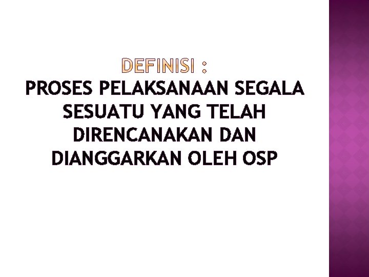 PROSES PELAKSANAAN SEGALA SESUATU YANG TELAH DIRENCANAKAN DIANGGARKAN OLEH OSP 