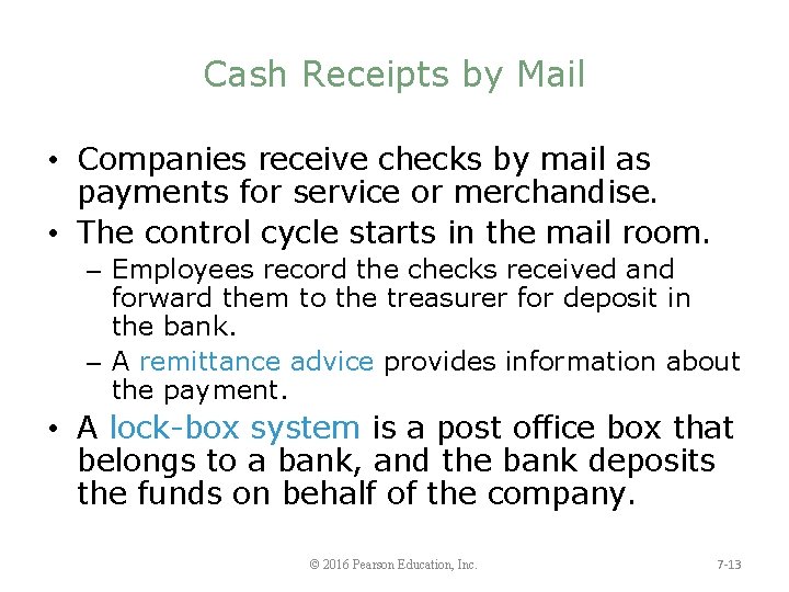 Cash Receipts by Mail • Companies receive checks by mail as payments for service