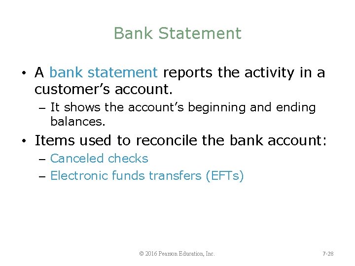 Bank Statement • A bank statement reports the activity in a customer’s account. –