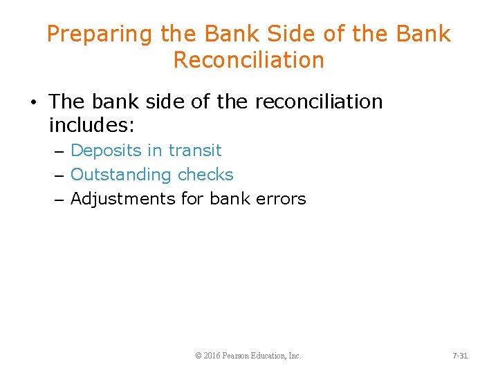 Preparing the Bank Side of the Bank Reconciliation • The bank side of the