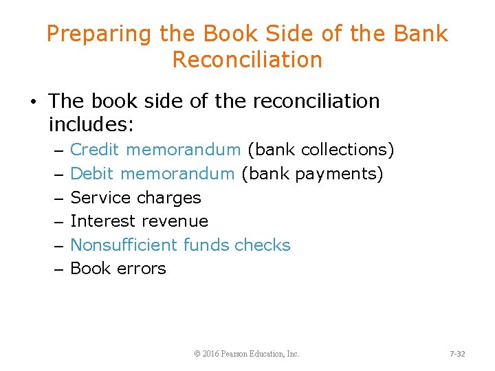 Preparing the Book Side of the Bank Reconciliation • The book side of the