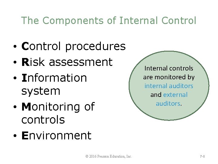The Components of Internal Control • Control procedures • Risk assessment • Information system