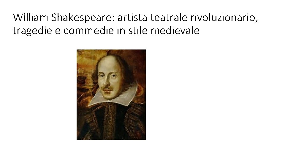 William Shakespeare: artista teatrale rivoluzionario, tragedie e commedie in stile medievale 