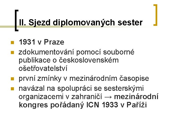 II. Sjezd diplomovaných sester n n 1931 v Praze zdokumentování pomocí souborné publikace o