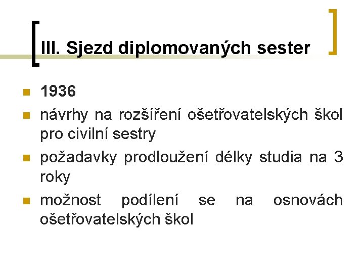 III. Sjezd diplomovaných sester n n 1936 návrhy na rozšíření ošetřovatelských škol pro civilní