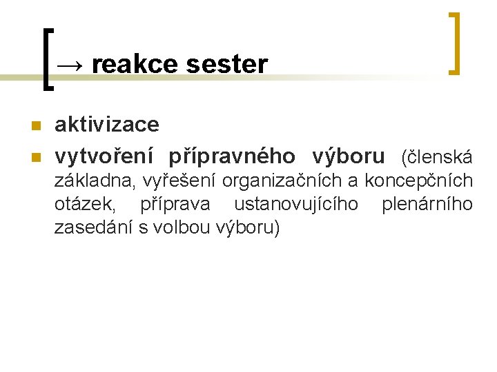 → reakce sester n n aktivizace vytvoření přípravného výboru (členská základna, vyřešení organizačních a