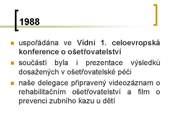 1988 n n n uspořádána ve Vídni 1. celoevropská konference o ošetřovatelství součástí byla