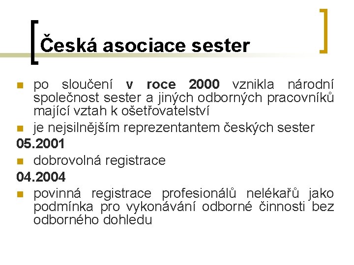 Česká asociace sester po sloučení v roce 2000 vznikla národní společnost sester a jiných