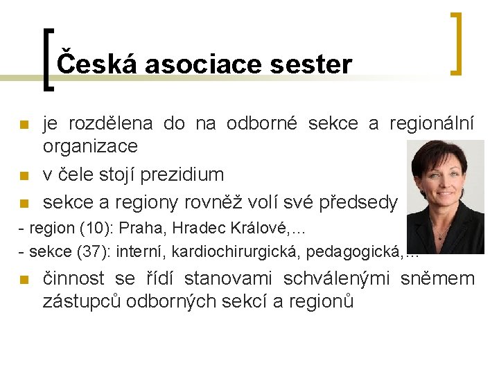 Česká asociace sester n n n je rozdělena do na odborné sekce a regionální