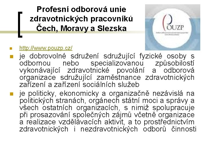 Profesní odborová unie zdravotnických pracovníků Čech, Moravy a Slezska n http: //www. pouzp. cz/