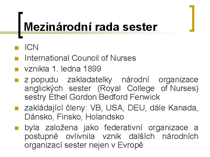 Mezinárodní rada sester n n n ICN International Council of Nurses vznikla 1. ledna