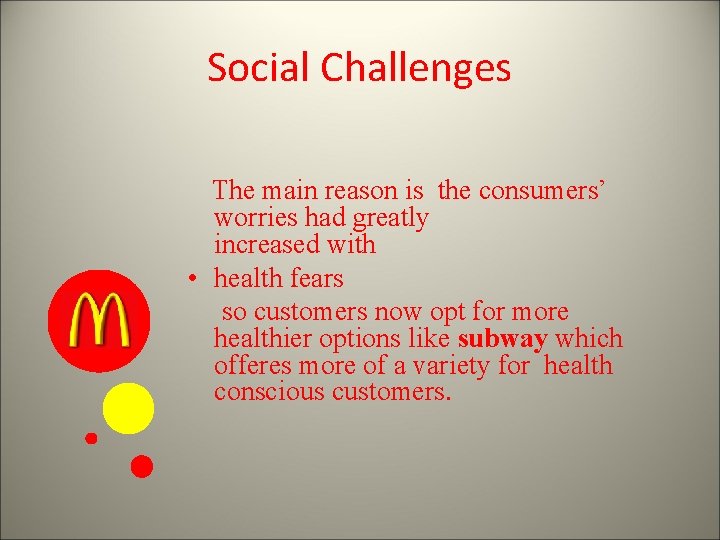 Social Challenges The main reason is the consumers’ worries had greatly increased with •