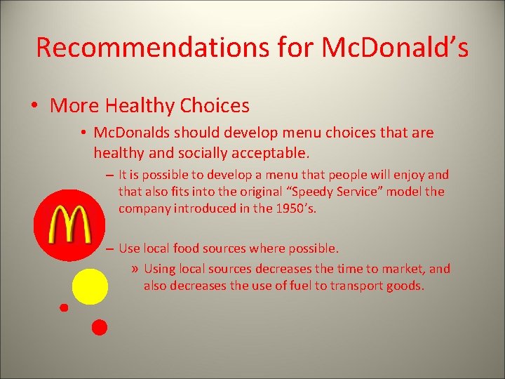 Recommendations for Mc. Donald’s • More Healthy Choices • Mc. Donalds should develop menu