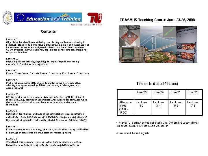 ERASMUS Teaching Course June 23 -26, 2008 Contents Lecture 1 Objectives for vibration monitoring,