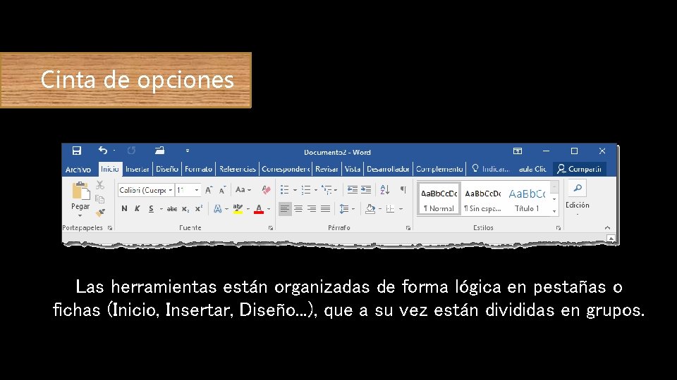 Cinta de opciones Las herramientas están organizadas de forma lógica en pestañas o fichas