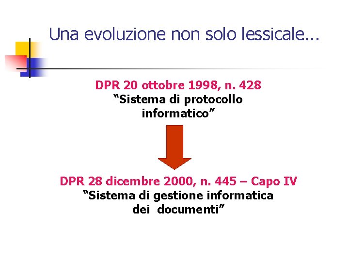 Una evoluzione non solo lessicale. . . DPR 20 ottobre 1998, n. 428 “Sistema