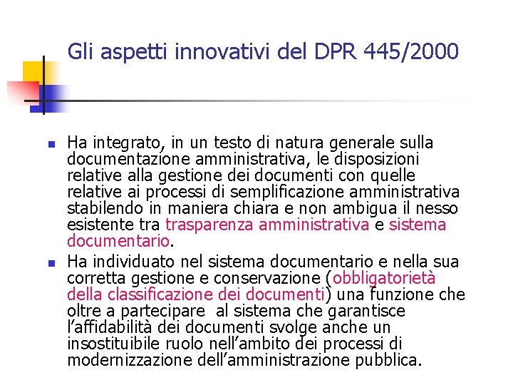 Gli aspetti innovativi del DPR 445/2000 n n Ha integrato, in un testo di