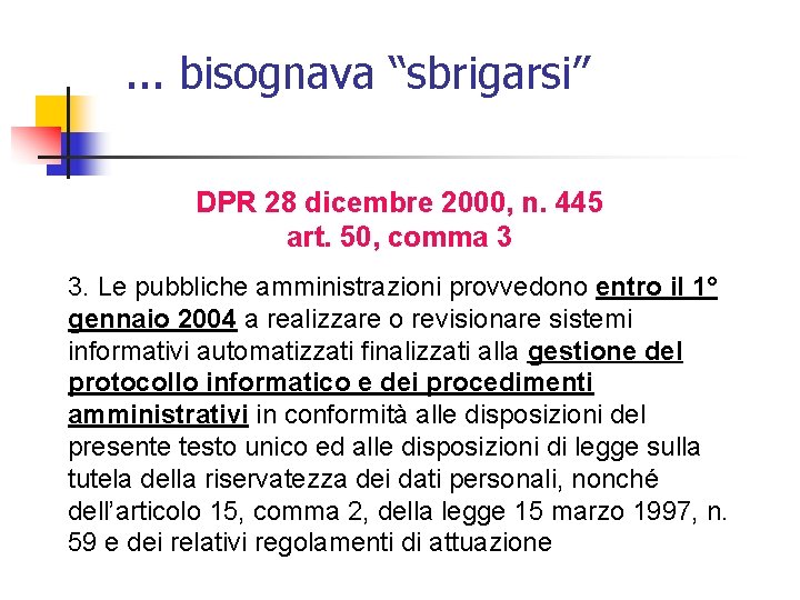 . . . bisognava “sbrigarsi” DPR 28 dicembre 2000, n. 445 art. 50, comma
