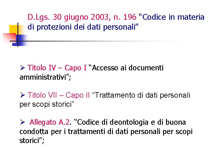D. Lgs. 30 giugno 2003, n. 196 “Codice in materia di protezioni dei dati