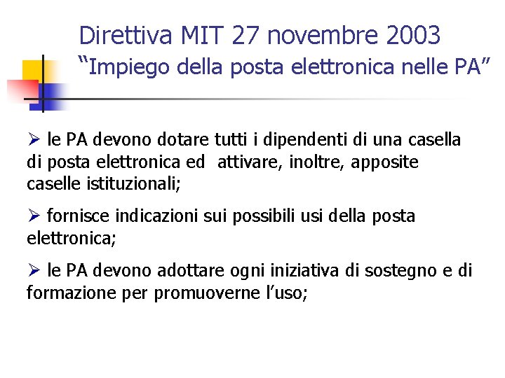 Direttiva MIT 27 novembre 2003 “Impiego della posta elettronica nelle PA” Ø le PA