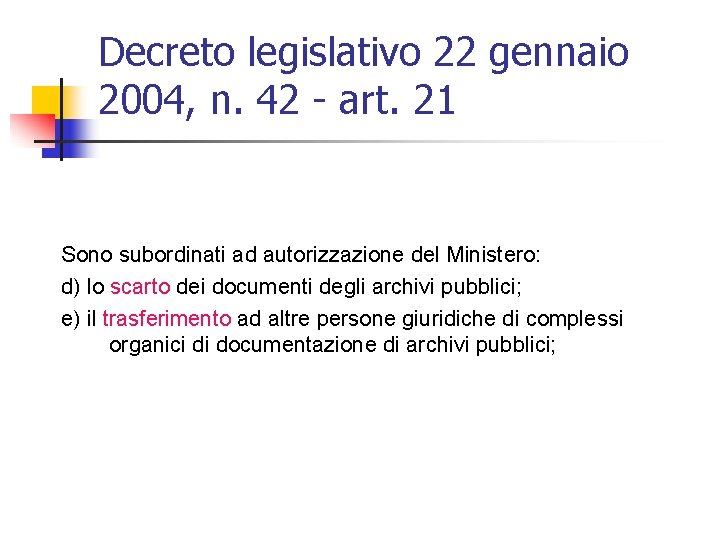 Decreto legislativo 22 gennaio 2004, n. 42 - art. 21 Sono subordinati ad autorizzazione