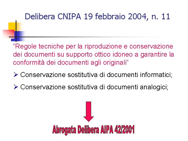 Delibera CNIPA 19 febbraio 2004, n. 11 “Regole tecniche per la riproduzione e conservazione