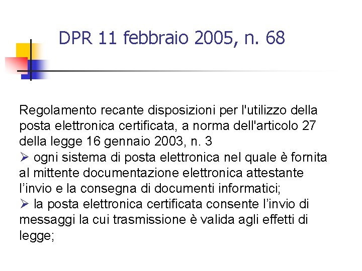 DPR 11 febbraio 2005, n. 68 Regolamento recante disposizioni per l'utilizzo della posta elettronica
