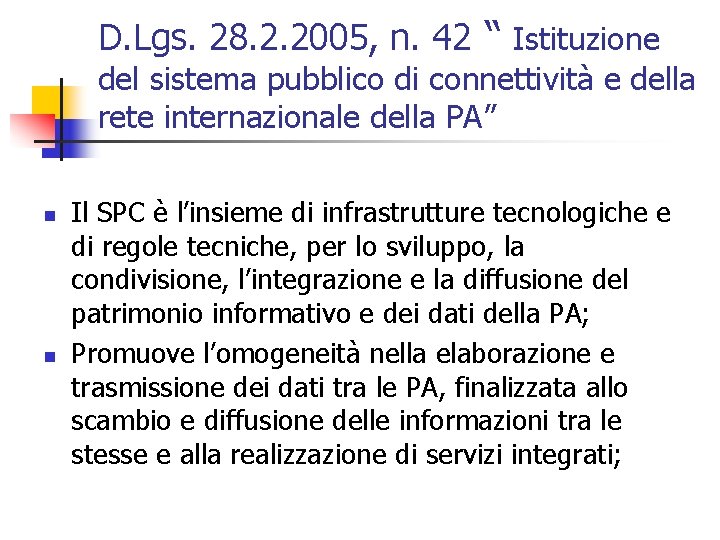 D. Lgs. 28. 2. 2005, n. 42 “ Istituzione del sistema pubblico di connettività
