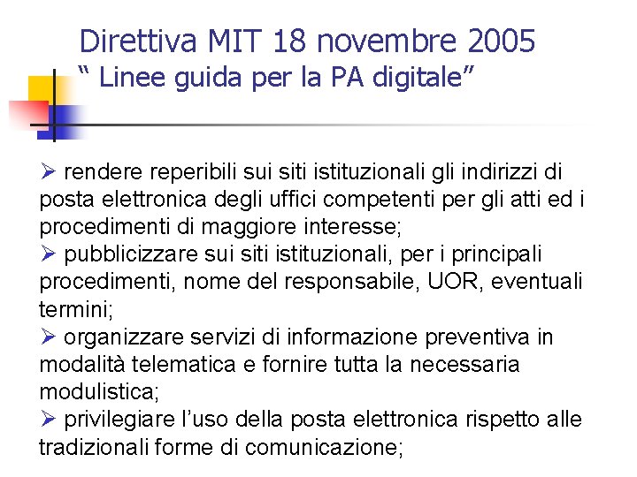 Direttiva MIT 18 novembre 2005 “ Linee guida per la PA digitale” Ø rendere
