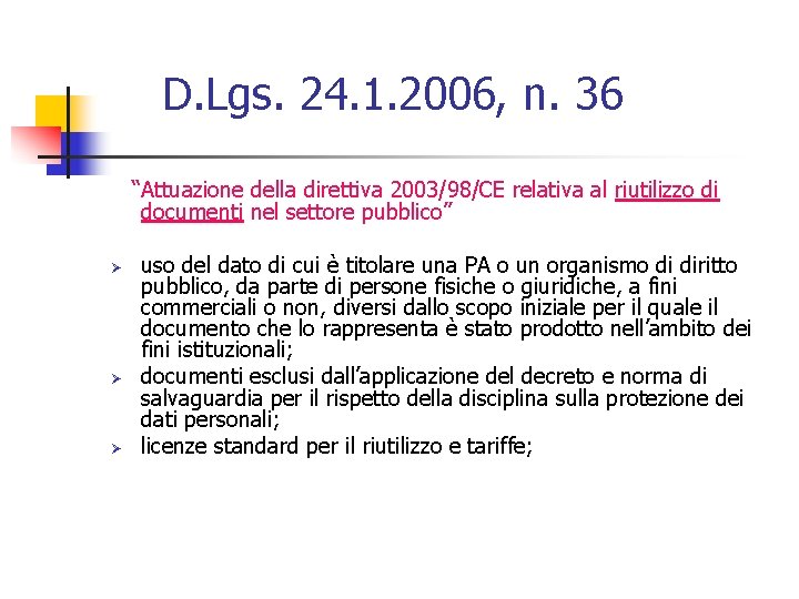 D. Lgs. 24. 1. 2006, n. 36 “Attuazione della direttiva 2003/98/CE relativa al riutilizzo