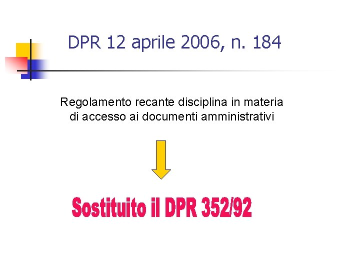 DPR 12 aprile 2006, n. 184 Regolamento recante disciplina in materia di accesso ai